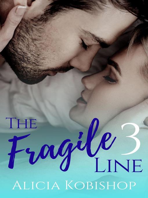 Title details for Part Three: The Fragile Line, #3 by Alicia Kobishop - Available